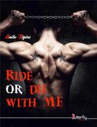 Couverture du livre « Ride or die with me » de Anita Rigins aux éditions Butterfly