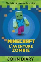 Couverture du livre « Minecraft ; l'aventure zombie » de John Diary aux éditions Dreamland