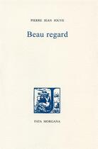 Couverture du livre « Beau regard » de Pierre-Jean Jouve aux éditions Fata Morgana