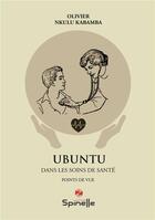 Couverture du livre « Ubuntu : dans les soins de santé » de Olivier Nkulu Kabamba aux éditions Spinelle