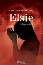 Couverture du livre « Elsie Tome 3 : pour en finir » de Catherine Francoeur aux éditions Les 3 As