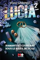 Couverture du livre « Lucia t.2 : diamants et coups bas sous le soleil de Sicile » de Diane Garance aux éditions M+ Editions