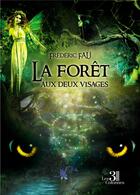 Couverture du livre « La forêt aux deux visages » de Frederic Fau aux éditions Les Trois Colonnes