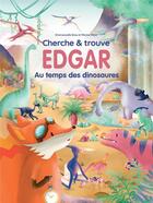 Couverture du livre « Cherche et trouve Edgar et les dinosaures » de Emmanuelle Gras et Marion Peret aux éditions Mercileslivres