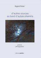 Couverture du livre « Dautres sources au bord dautres chemins » de Ingrid Ernst aux éditions Unicite