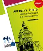 Couverture du livre « Affinity Photo : maîtrisez la retouche et le montage photos » de Christophe Aubry aux éditions Eni
