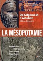 Couverture du livre « La Mésopotamie : de Gilgamesh à Artaban (3300 av.-120 av. J.-C.) » de Francis Joannes et Bertrand Lafont et Aline Tenu et Philippe Clancier aux éditions Belin