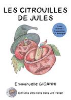 Couverture du livre « Les citrouilles de jules » de Gioanni/Dupuy aux éditions Des Mots Dans Une Valise