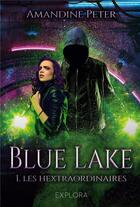 Couverture du livre « Blue lake : les hextraordinaires » de Amandine Peter aux éditions Explora