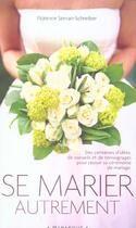Couverture du livre « Se Marier Autrement » de Florence Servan-Schreiber aux éditions Marabout