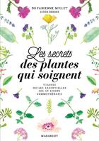 Couverture du livre « Les secrets des plantes qui soignent » de Fabienne Millet aux éditions Marabout