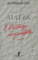 Couverture du livre « Mai 68, L'Heritage Impossible » de Jean-Pierre Le Goff aux éditions La Decouverte