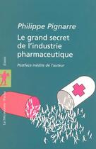 Couverture du livre « Le grand secret de l'industrie pharmaceutique » de Philippe Pignarre aux éditions La Decouverte