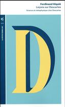 Couverture du livre « Leçons sur Descartes ; science et métaphysique chez Descartes » de Ferdinand Alquie aux éditions Table Ronde