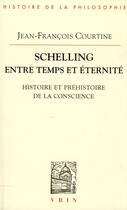 Couverture du livre « Schelling entre temps et eternite - histoire et prehistoire de la conscience » de Courtine J-F. aux éditions Vrin