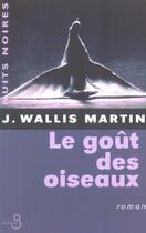 Couverture du livre « Le Gout Des Oiseaux » de Julia Wallis-Martin aux éditions Belfond