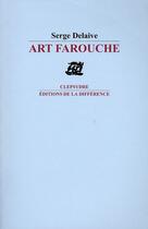Couverture du livre « Art farouche » de Serge Delaive aux éditions La Difference
