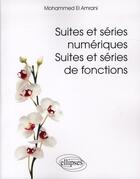 Couverture du livre « Suites et series numeriques. suites et series de fonctions » de El Amrani aux éditions Ellipses