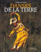 Couverture du livre « Danses De La Terre (Les) » de Francoise Grund aux éditions La Martiniere