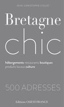 Couverture du livre « Bretagne chic, 600 adresses » de Jean-Christophe Collet aux éditions Ouest France