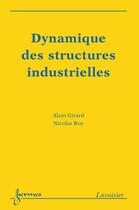 Couverture du livre « Dynamique des structures industrielles » de Nicolas Roy et Alain Girard aux éditions Hermes Science