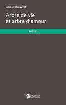 Couverture du livre « Arbre de vie et arbre d'amour » de Boisvert Louise aux éditions Publibook