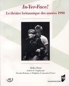 Couverture du livre « In-yer-face! le théâtre britannique des années 1990 » de Aleks Sierz aux éditions Pu De Rennes