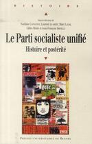 Couverture du livre « Le Parti socialiste unifié : Histoire et postérité » de Centre D'Histoire De aux éditions Pu De Rennes