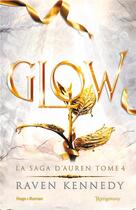 Couverture du livre « La saga d'Auren Tome 4 : glow » de Raven Kennedy aux éditions Hugo Roman