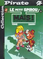 Couverture du livre « Le Petit Spirou Tome 3 : mais ! qu'est-ce que tu fabriques ? » de Tome et Janry aux éditions Dupuis