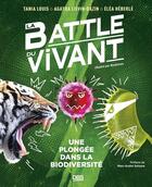 Couverture du livre « La battle du vivant : Une plongée dans la biodiversité » de Tania Louis et Agatha Lievin-Bazin et Elea Heberte aux éditions De Boeck Superieur