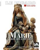 Couverture du livre « Marie celle qui a dit oui » de Le Figaro aux éditions Societe Du Figaro
