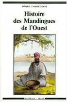 Couverture du livre « Histoire des Mandingues de l'Ouest : le royaume du gabou » de Djibril-Tamsir Niane aux éditions Karthala