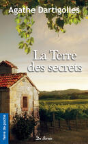 Couverture du livre « La terre des secrets » de Agathe Dartigolles aux éditions Centre France Livres - De Borée