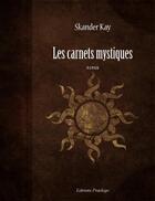 Couverture du livre « Les carnets mystiques » de Skander Skay aux éditions Praelego