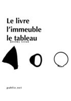 Couverture du livre « Le livre l'immeuble le tableau » de Jeremy Liron aux éditions Publie.net