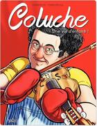 Couverture du livre « Coluche, une vie d'enfoiré ! » de Remi Torregrossa et Francois Dimberton aux éditions Jungle