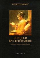 Couverture du livre « Bonheurs en littérature ; de François Rabelais à Jean d'Ormesson » de Colette Munoz aux éditions Seguier