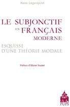 Couverture du livre « Le subjonctif en français moderne ; esquisse d'une théorie modale » de Hans Lagerqvist aux éditions Sorbonne Universite Presses