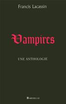 Couverture du livre « Vampires ; une anthologie » de Francis Lacassin aux éditions Bartillat