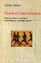 Couverture du livre « Sentiers transversaux ; entre poétiques grecs et politiques contemporaines » de Claude Calame aux éditions Millon