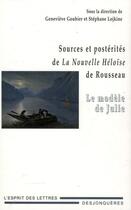 Couverture du livre « Sources et postérités de La Nouvelle Héloïse de Rousseau ; le modèle de Julie » de Genevieve Goubier et Stephane Lojkine aux éditions Desjonqueres