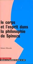 Couverture du livre « Le corps et l'esprit dans la philosophie de spinoza » de Robert Misrahi aux éditions Empecheurs De Penser En Rond