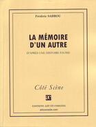 Couverture du livre « La mémoire d'un autre ; d'après une histoire fausse » de Frederic Sabrou aux éditions Art Et Comedie