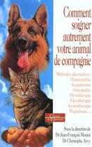 Couverture du livre « Comment soigner autrement votre animal de compagnie » de Moniot aux éditions Dervy