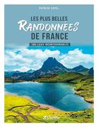 Couverture du livre « Les plus belles randonnees de France ; 100 lieux inconoturnables » de Patrick Espel aux éditions Chamina
