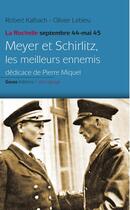 Couverture du livre « Meyer et Schirlitz : les meilleurs ennemis ; La Rochelle septembre 44 - mai 45 » de Robert Kalbach et Olivier Lebleu aux éditions Geste