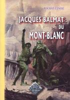 Couverture du livre « Jacques Balmat du Mont-Blanc » de Rochat-Cenise aux éditions Editions Des Regionalismes