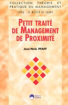 Couverture du livre « Petit traite de management de proximite » de Pfaff Jean-Noel aux éditions Eska