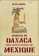 Couverture du livre « Journal d'Oaxaca ; deux années passées au Mexique » de Peter Kuper aux éditions Rackham